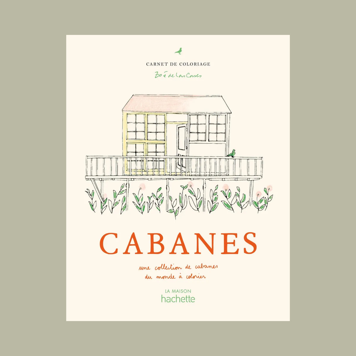 Couverture Livre de coloriages Cabanes par Zoé de las Cases chez Hachette Éditions