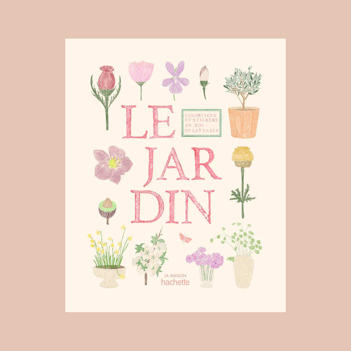 Couverture du Livre de Coloriages et Stickers Le Jardin de Zoé de Las Cases